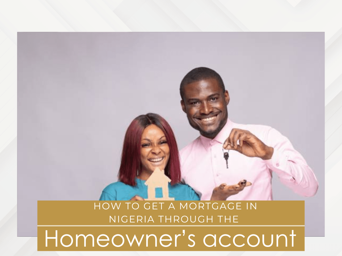 How to get a mortgage In Nigeria through the Homeowner’s account
