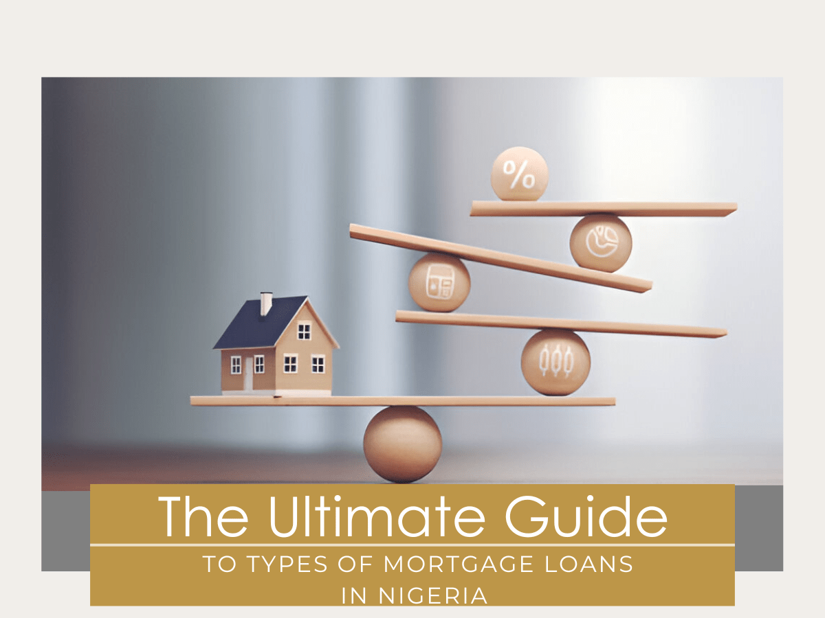 The Ultimate Guide to Types of Mortgage Loans in Nigeria